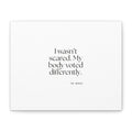 I wasn’t scared. My body voted differently - Canvas Print - For Quiet Minds