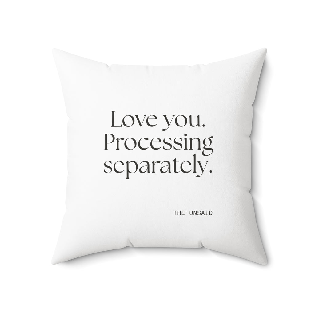 Love you. Processing separately - Throw Pillow - For Someone Who Stays