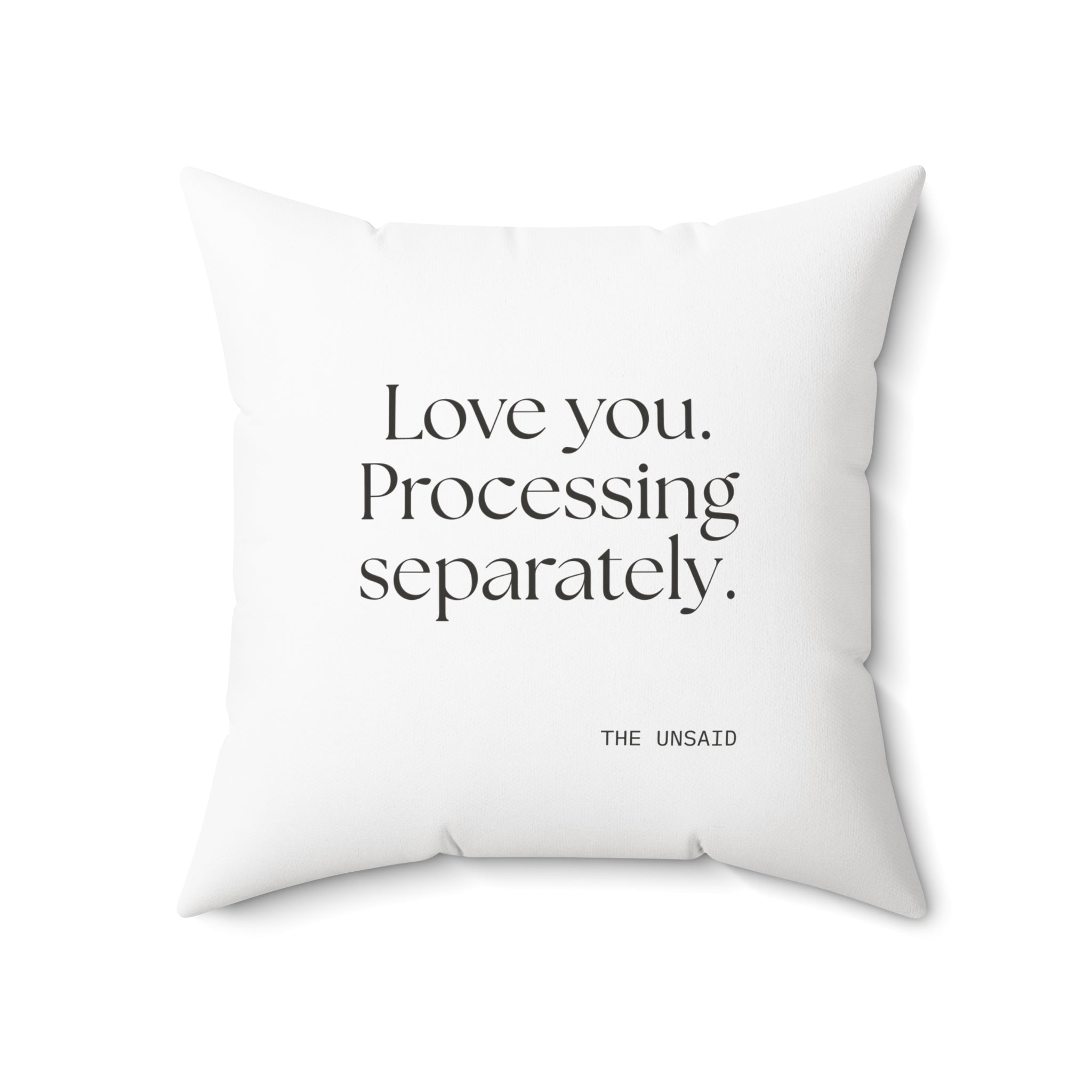 Love you. Processing separately - Throw Pillow - For Someone Who Stays