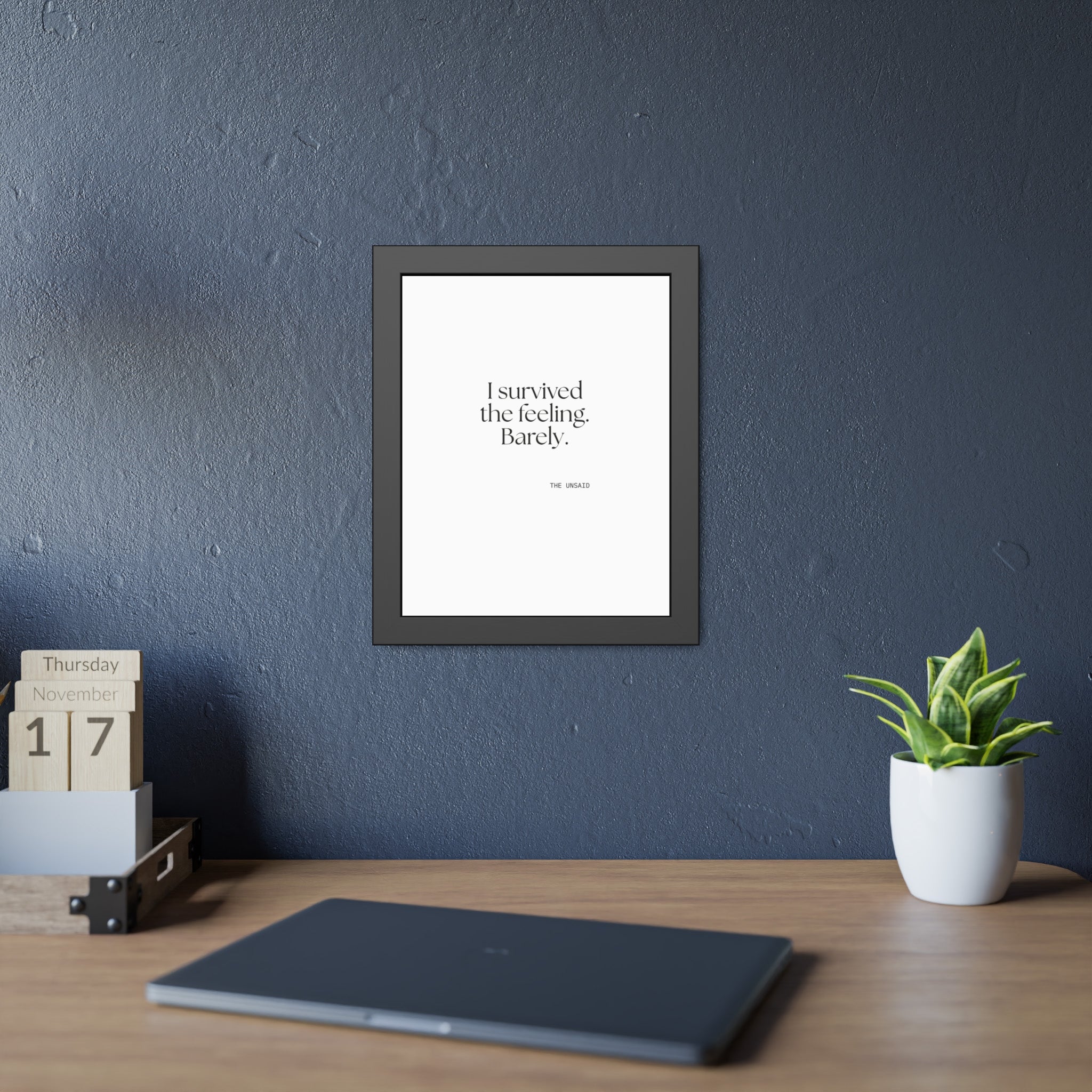 I survived the feeling. Barely - Framed Print - Dry Humor