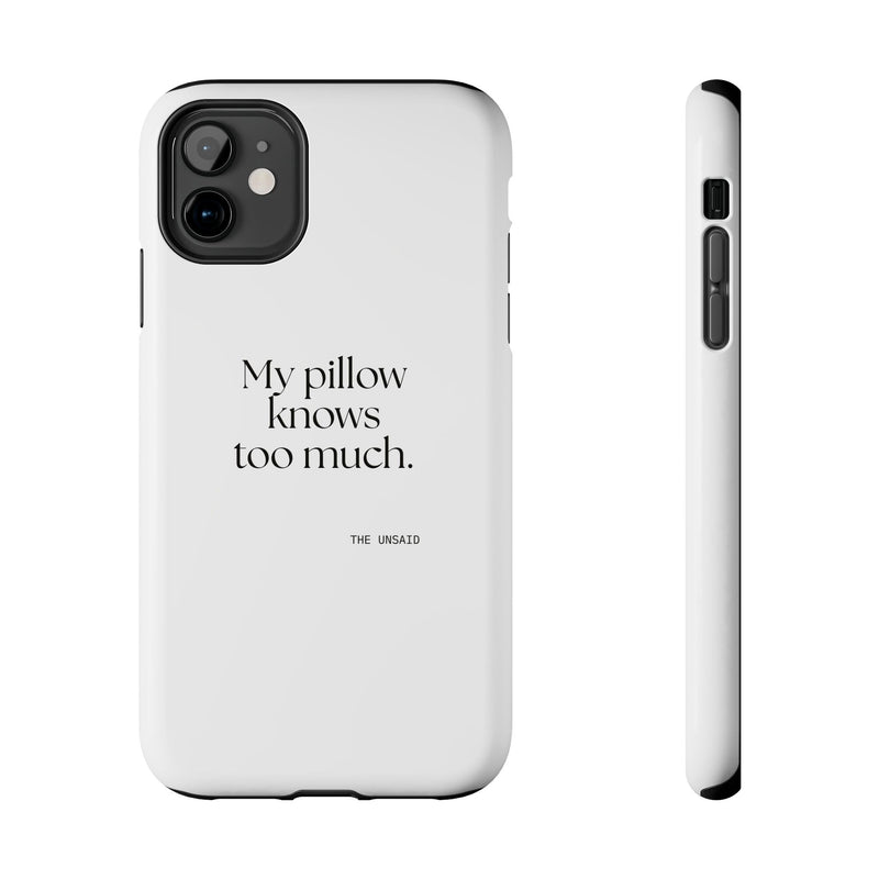 Tough Phone Case — My pillow knows too much.