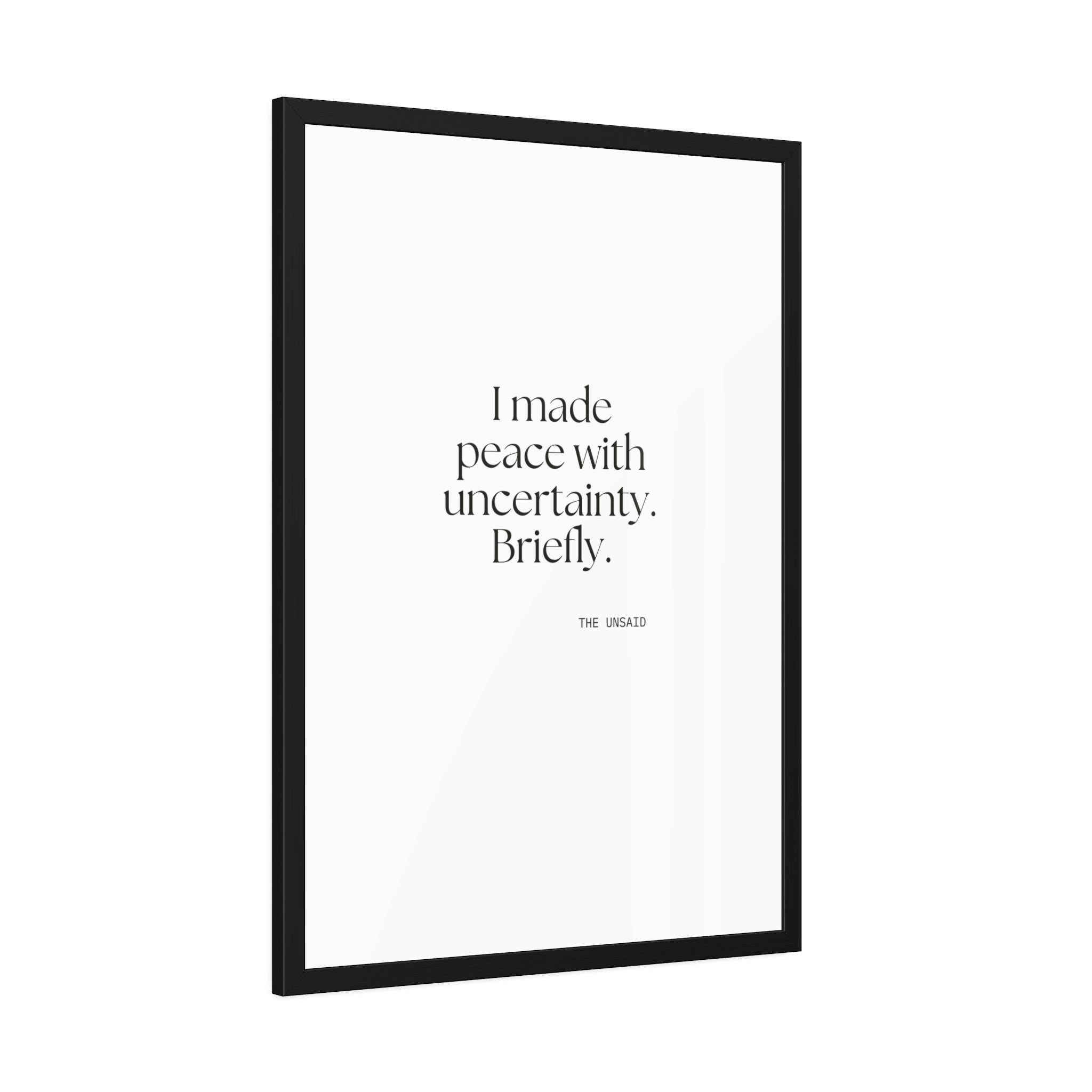 I made peace with uncertainty. Briefly - Framed Print - Dry Humor