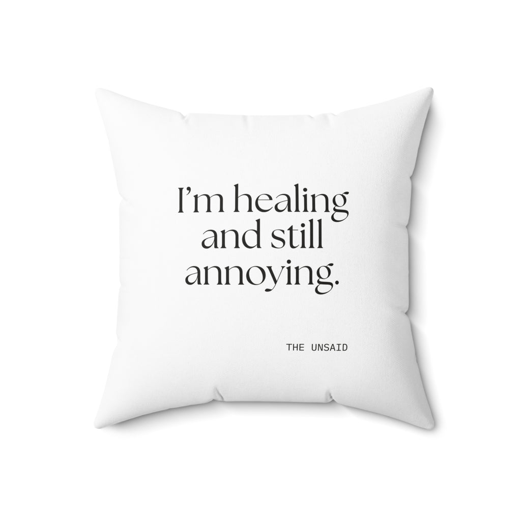 I’m healing and still annoying - Throw Pillow - Dry Humor