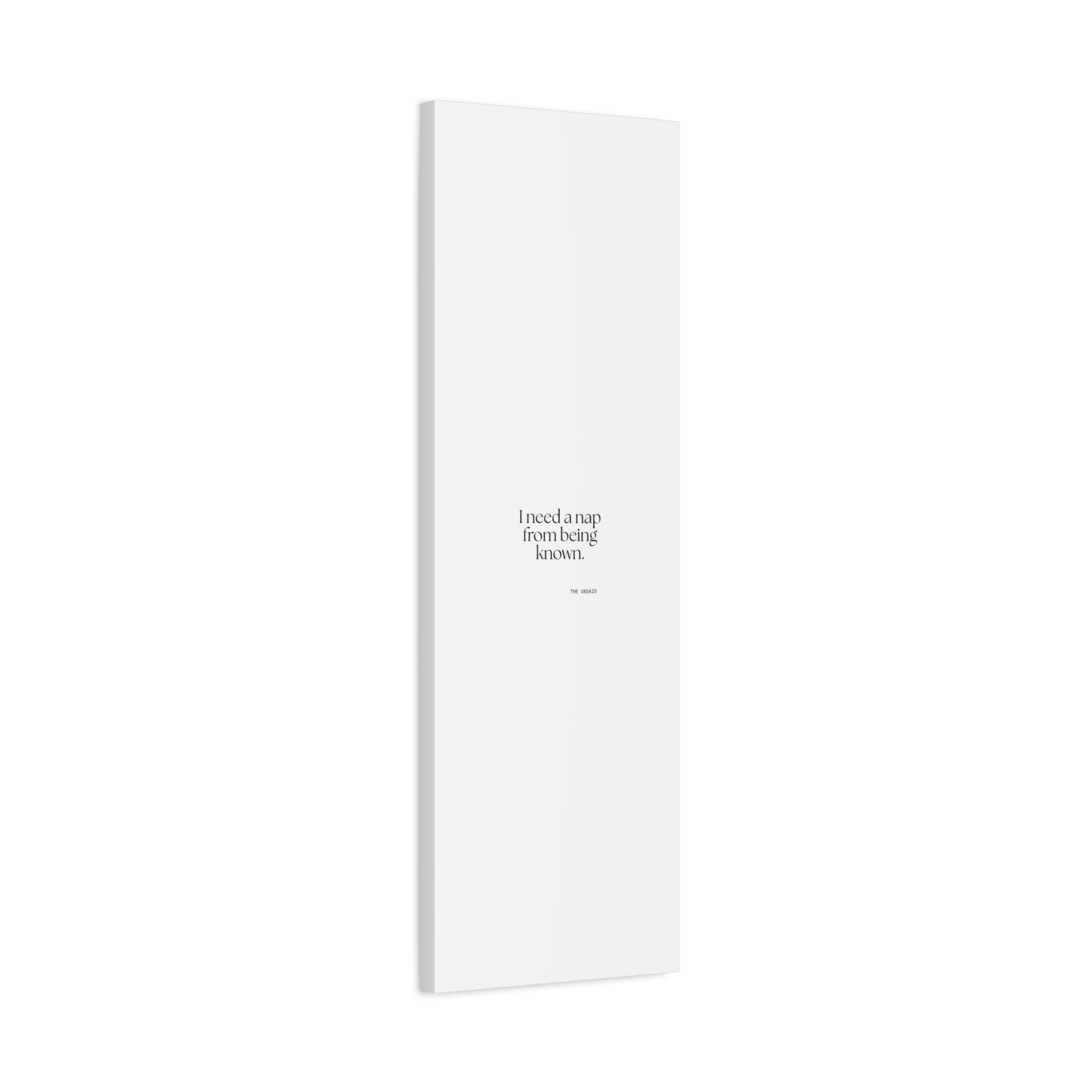 I need a nap from being known - Canvas Print - For Someone Who Stays