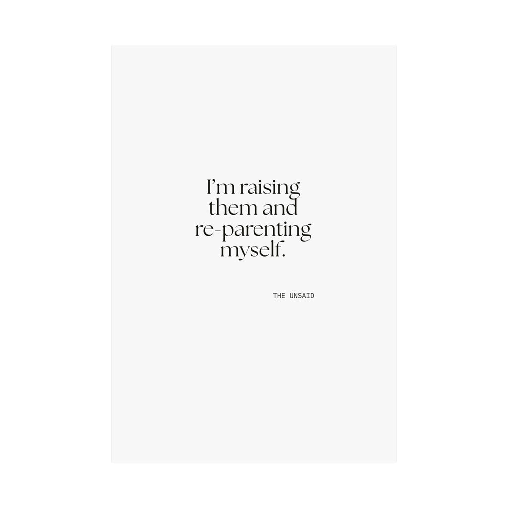 I’m raising them and re-parenting myself - Poster - Dry Humor