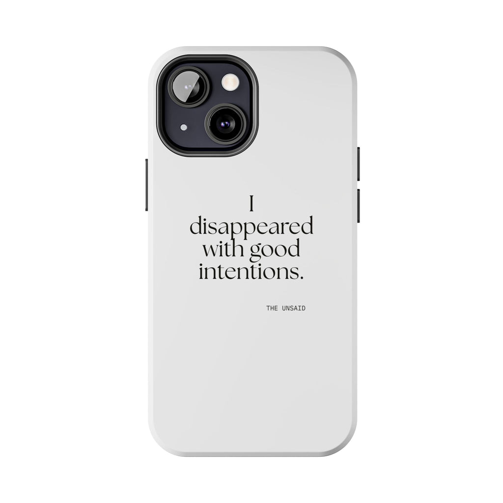 I disappeared with good intentions - Tough Phone Case - For Introverts