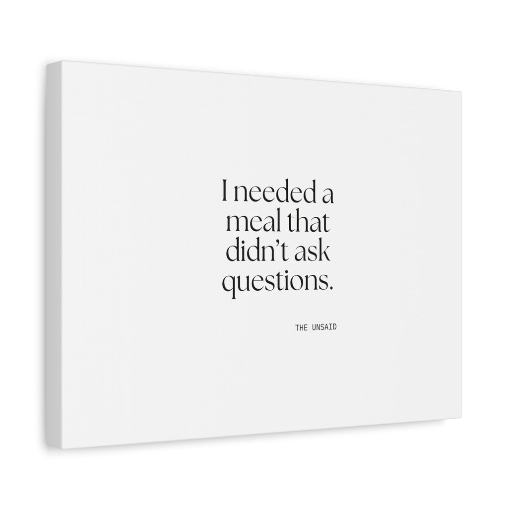 I needed a meal that didn’t ask questions - Canvas Print - Dry Humor