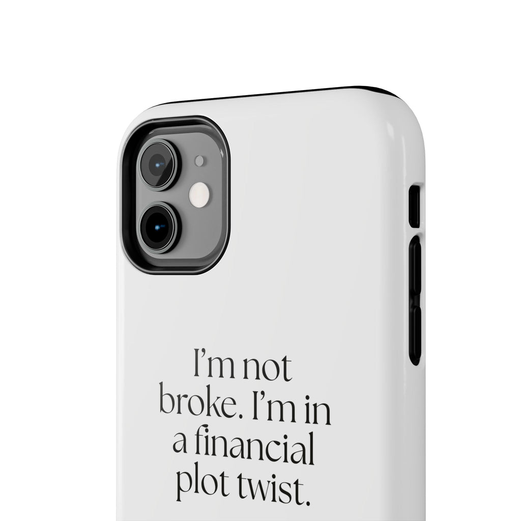 I’m not broke. I’m in a financial plot twist - Tough Phone Case - Dry Humor