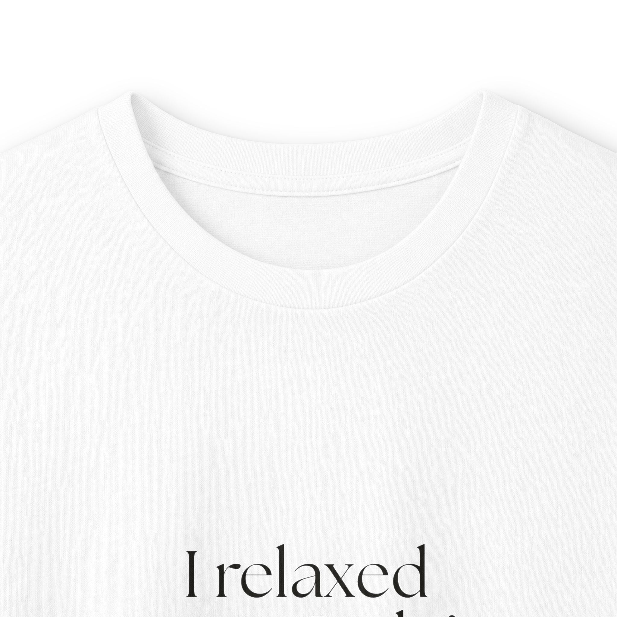 I relaxed once. Didn’t love it - Long Sleeve Shirt - Dry Humor
