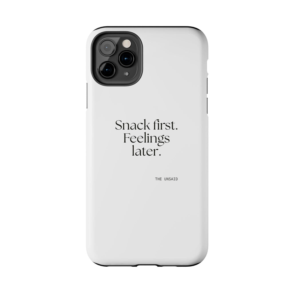 Snack first. Feelings later - Tough Phone Case - Dry Humor