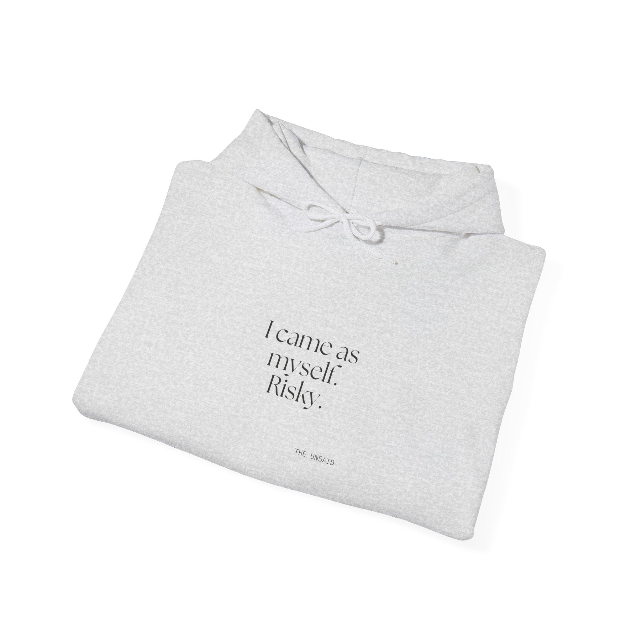 I came as myself. Risky - Hoodie - For Someone Who Stays