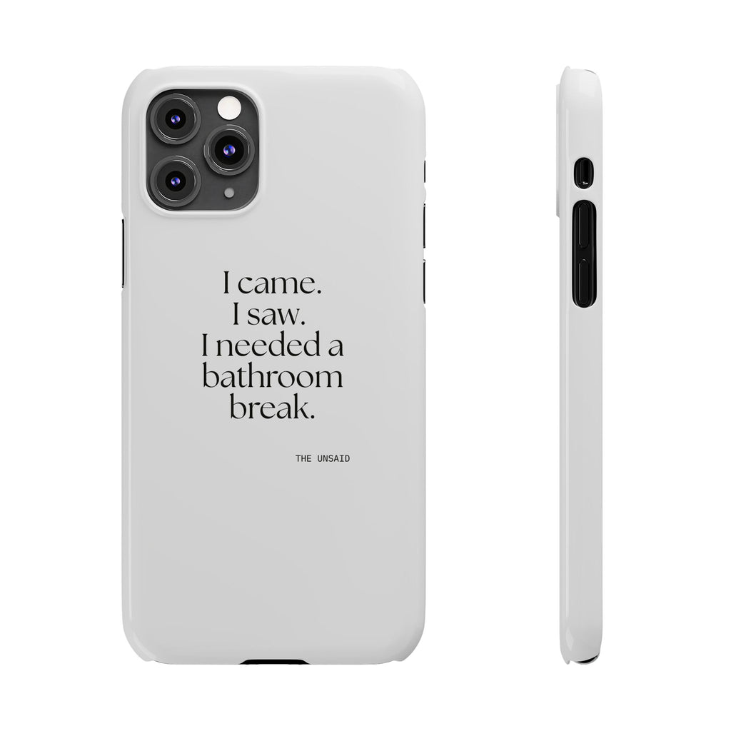 I came. I saw. I needed a bathroom break - Phone Case - For Introverts