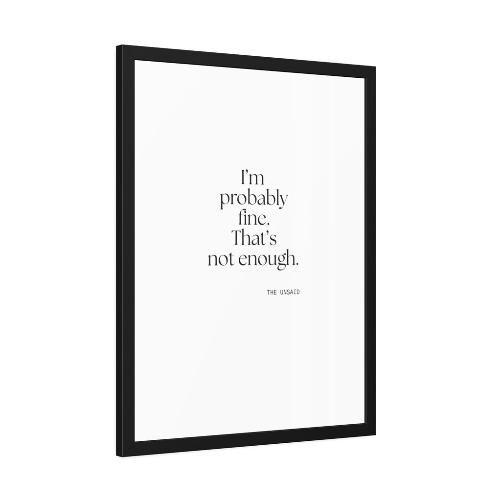 I’m probably fine. That’s not enough - Framed Print - For Overthinkers