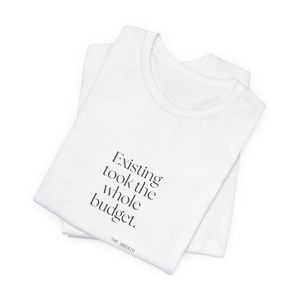 Existing took the whole budget - Shirt - For Tired Days