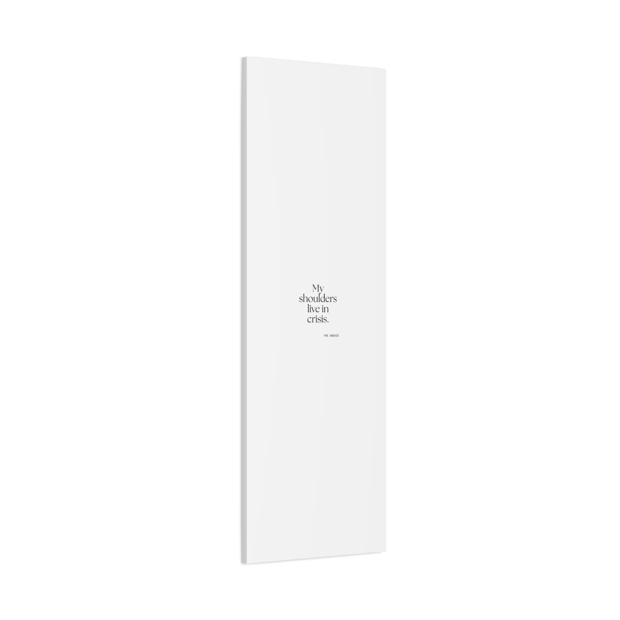 My shoulders live in crisis - Canvas Print - For Quiet Minds