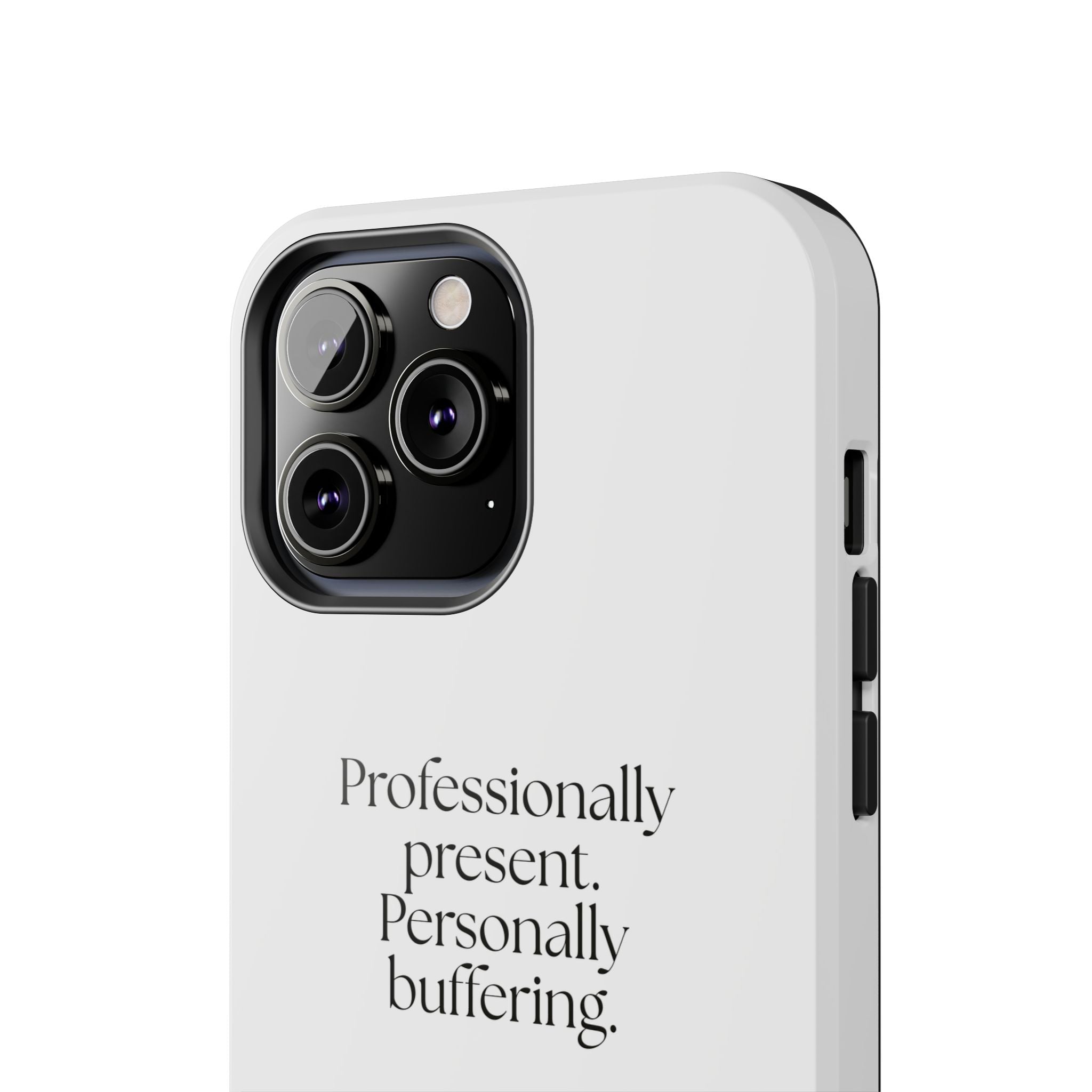 Professionally present. Personally buffering - Tough Phone Case - For Tired Days