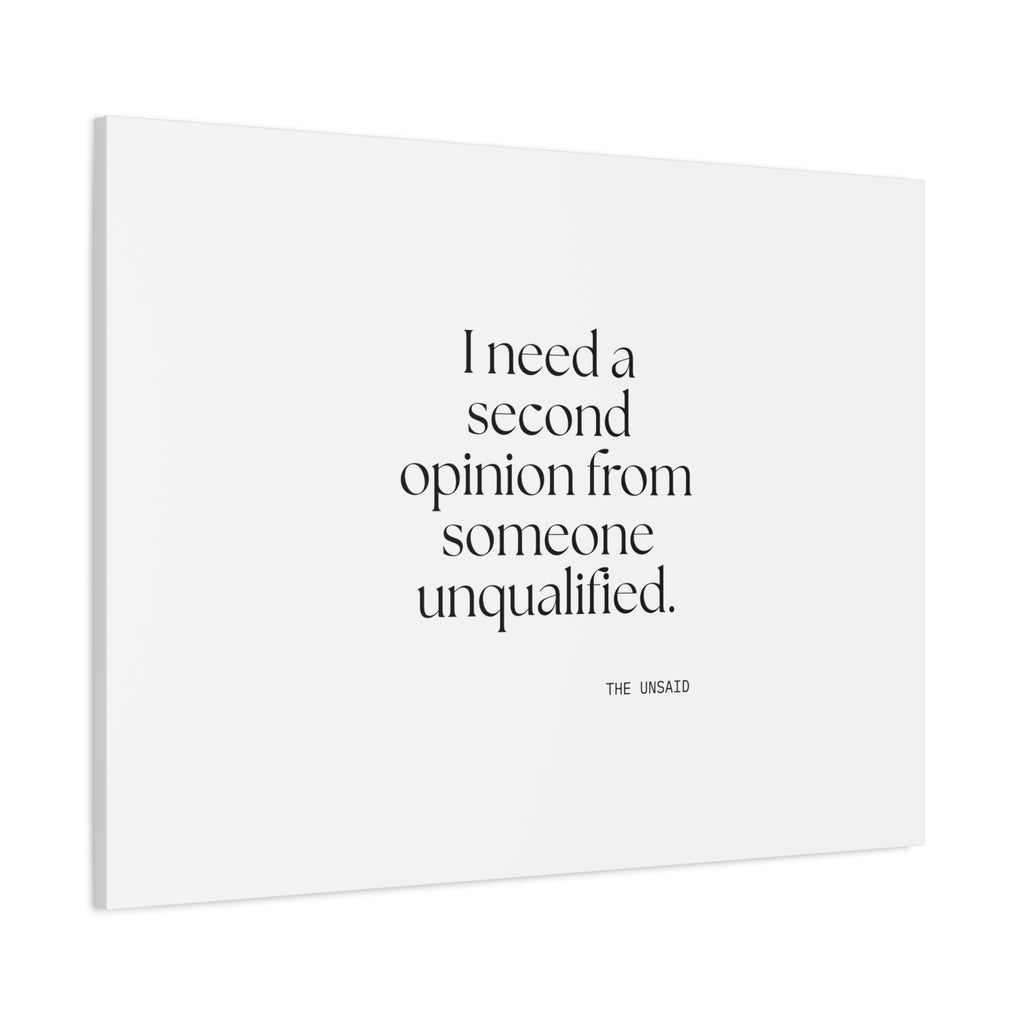 I need a second opinion from someone unqualified - Canvas Print - For Overthinkers