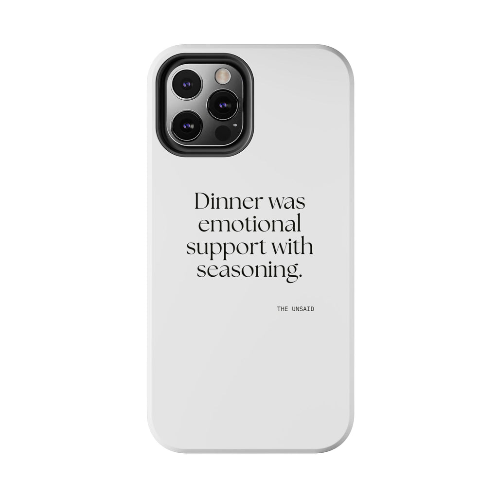 Dinner was emotional support with seasoning - Tough Phone Case - Dry Humor