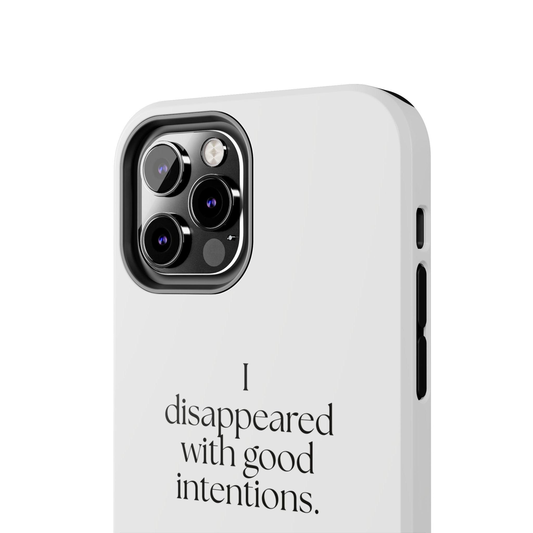 I disappeared with good intentions - Tough Phone Case - For Introverts