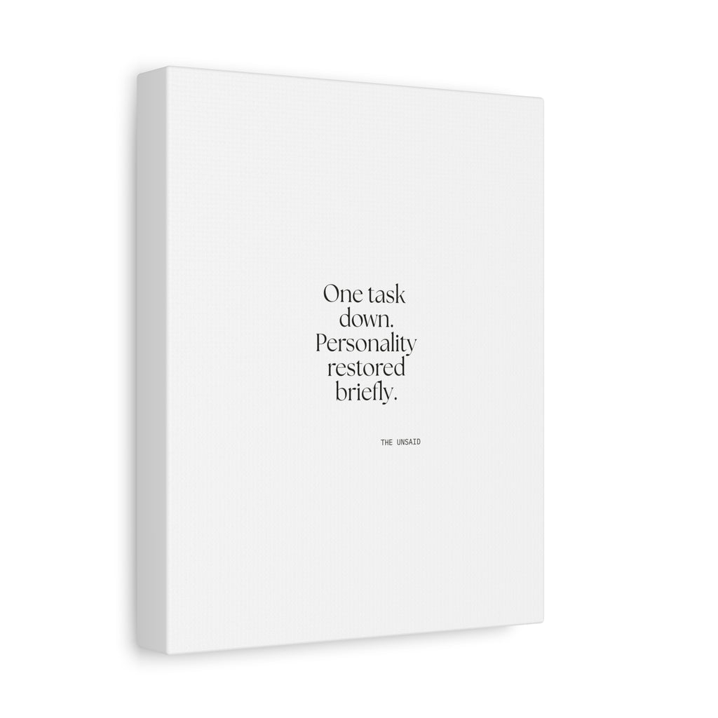One task down. Personality restored briefly - Canvas Print - Dry Humor