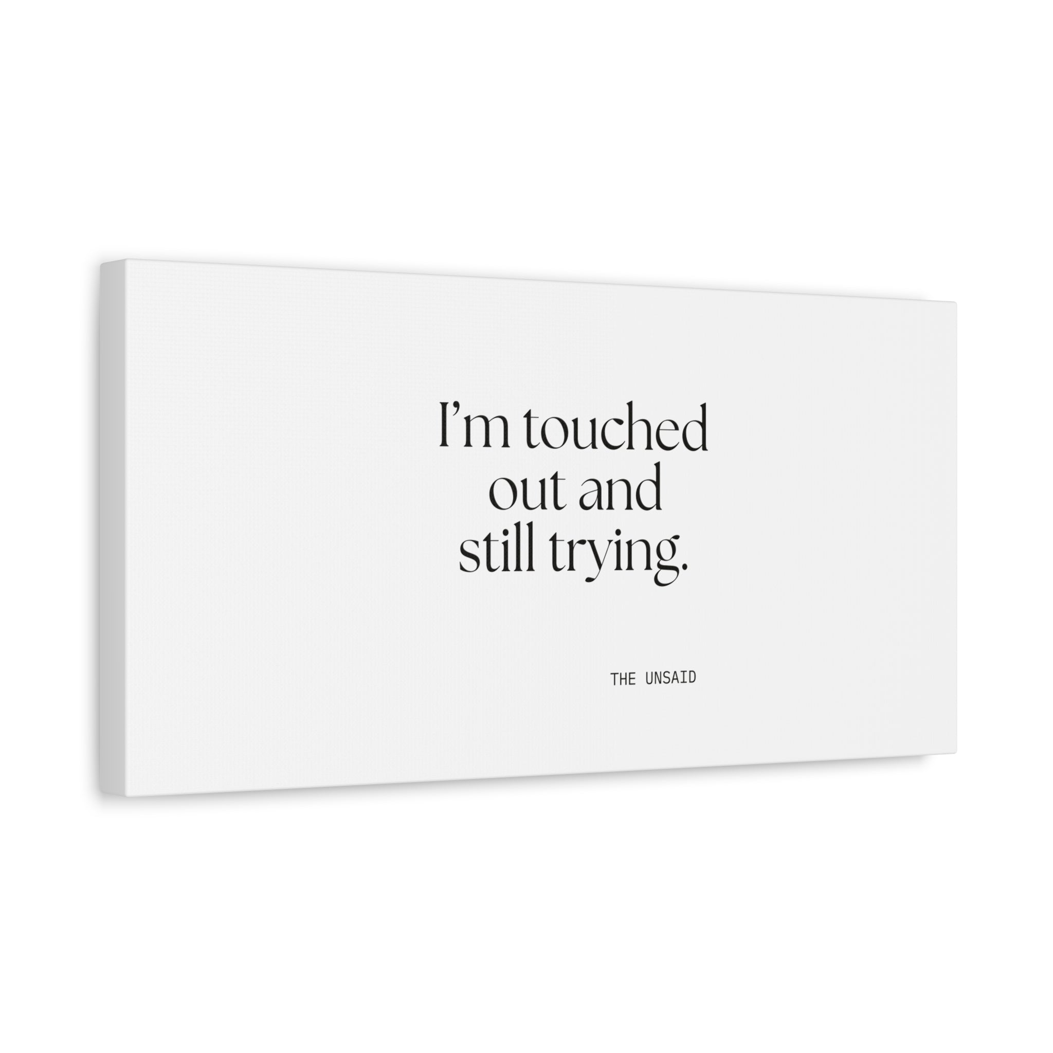 I’m touched out and still trying - Canvas Print - Dry Humor