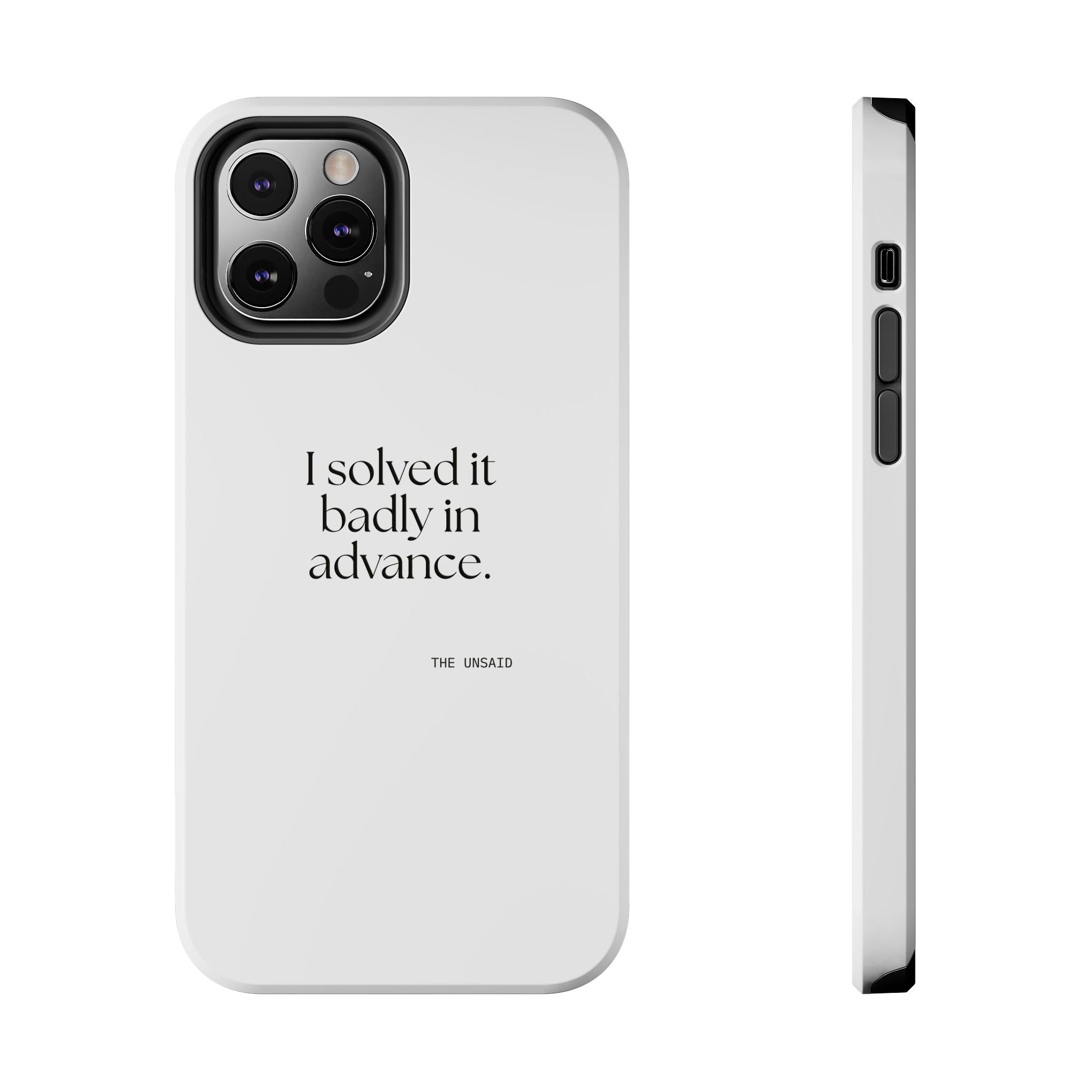 I solved it badly in advance - Tough Phone Case - For Overthinkers