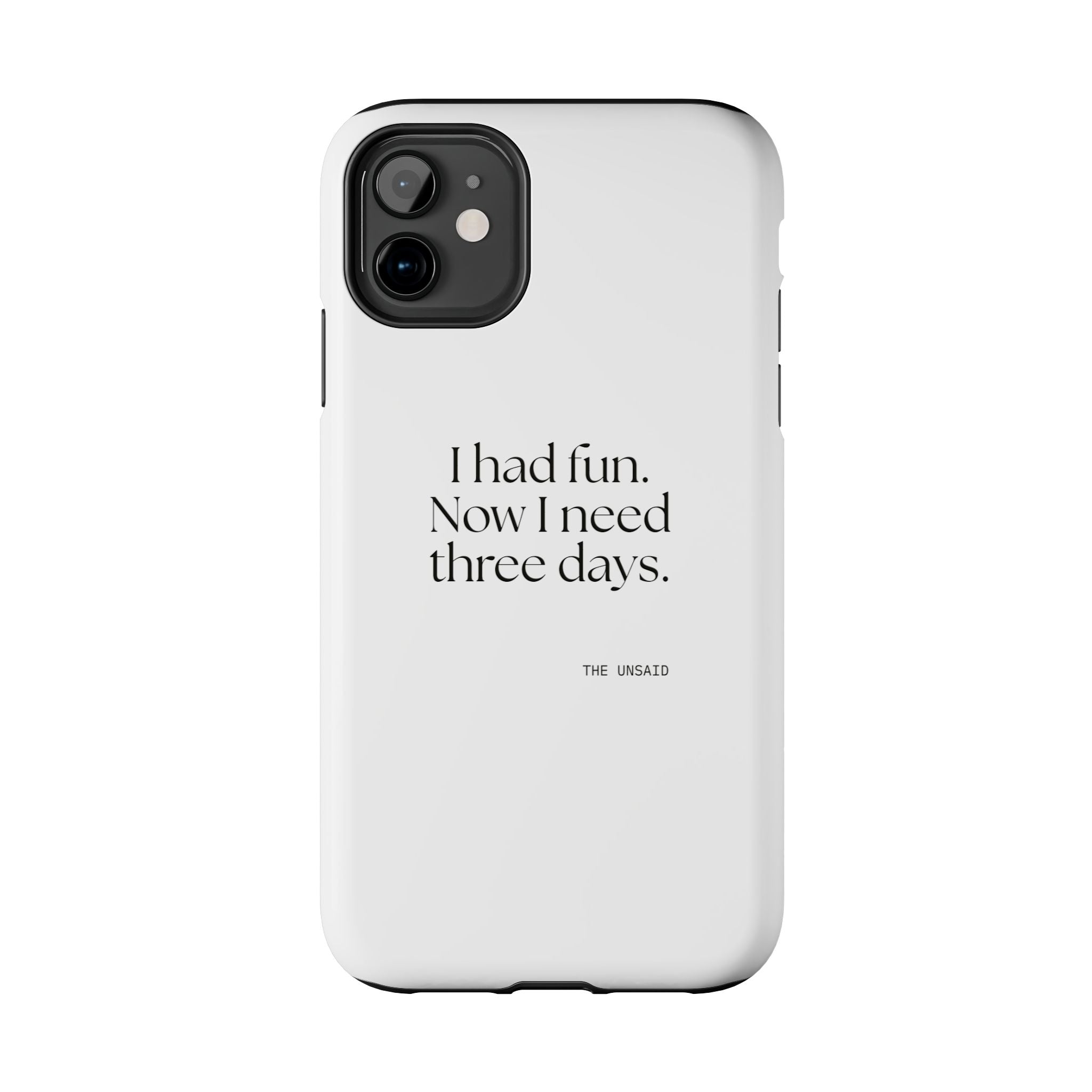 I had fun. Now I need three days - Tough Phone Case - For Introverts