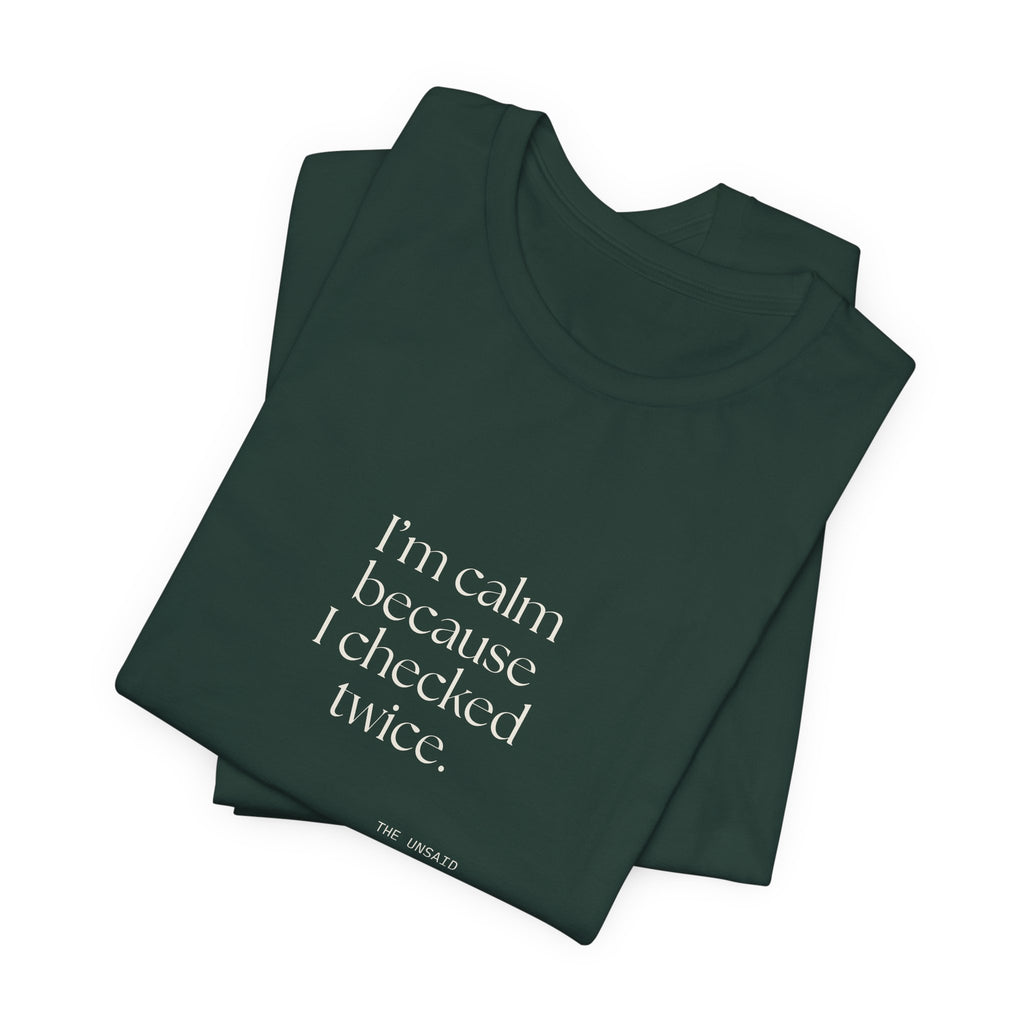 I’m calm because I checked twice - Shirt - Dry Humor