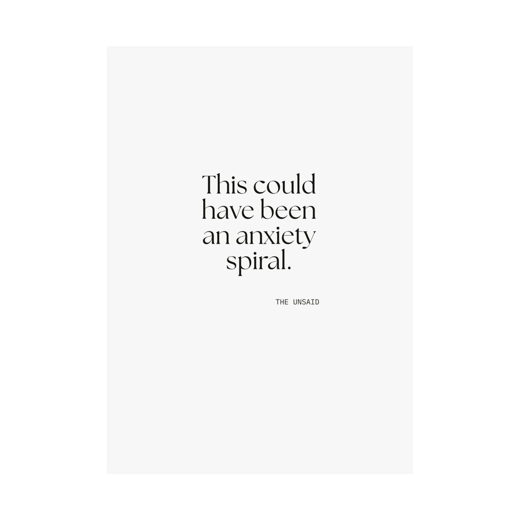 This could have been an anxiety spiral - Poster - For Tired Days