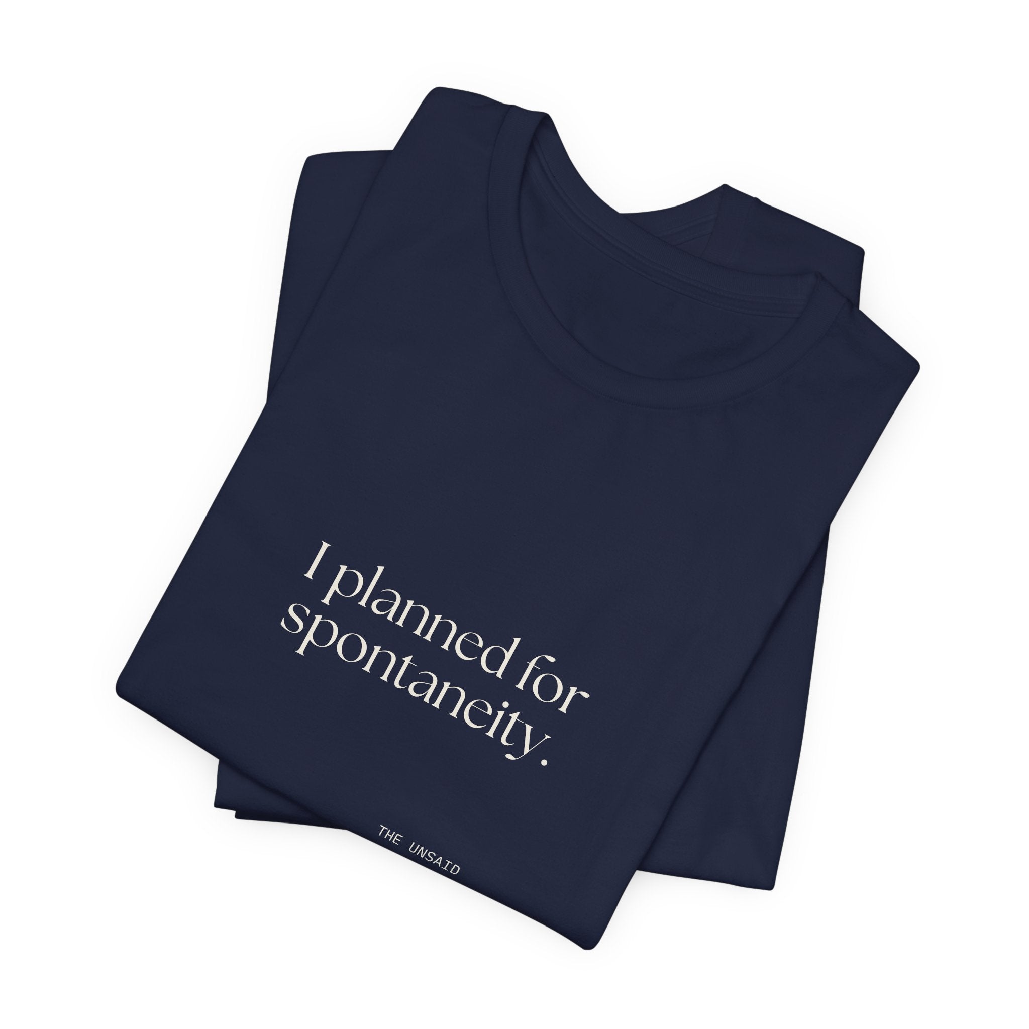 I planned for spontaneity - Shirt - Dry Humor