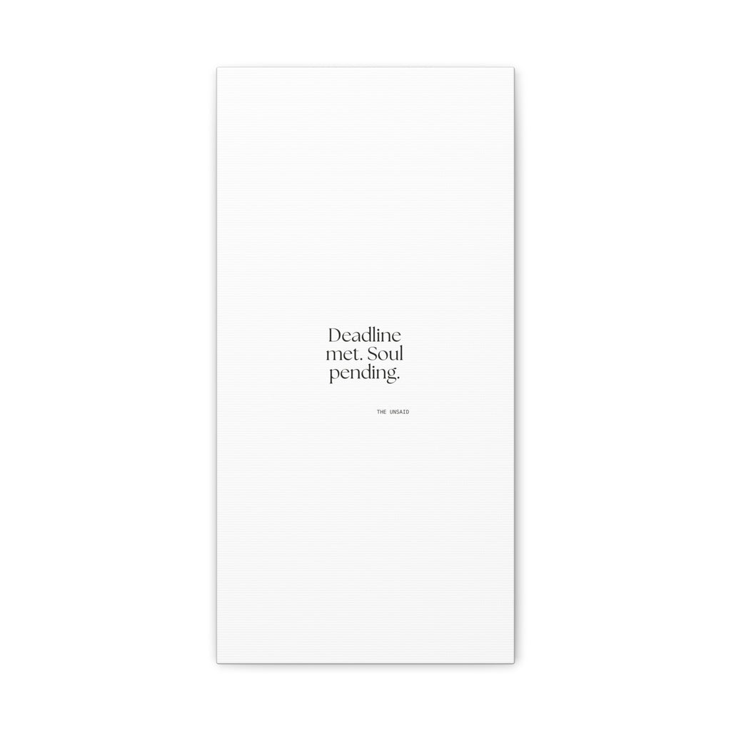 Deadline met. Soul pending - Canvas Print - For Tired Days