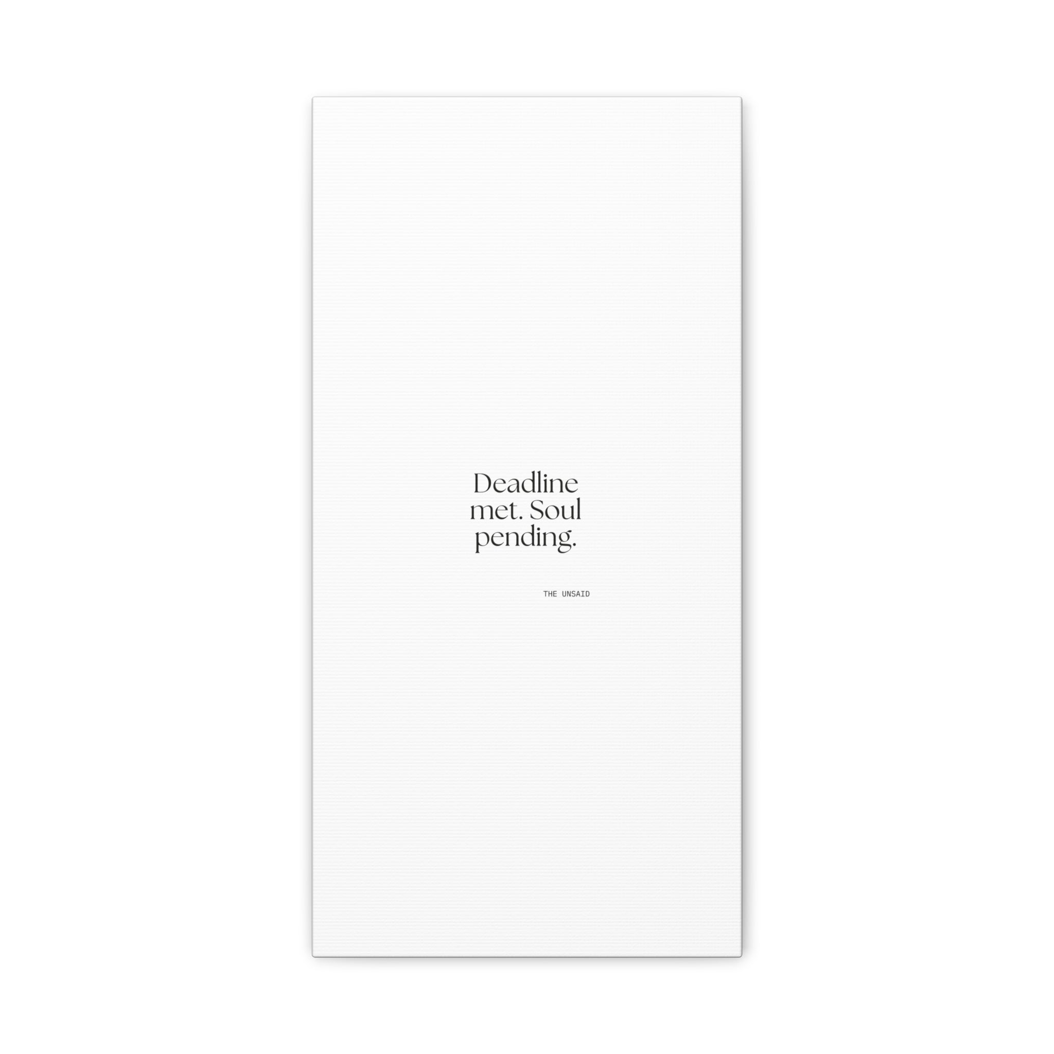 Deadline met. Soul pending - Canvas Print - For Tired Days