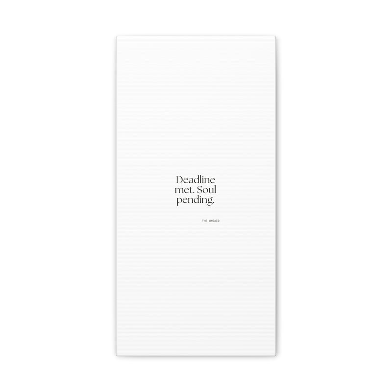 Canvas Print — Deadline met. Soul pending.