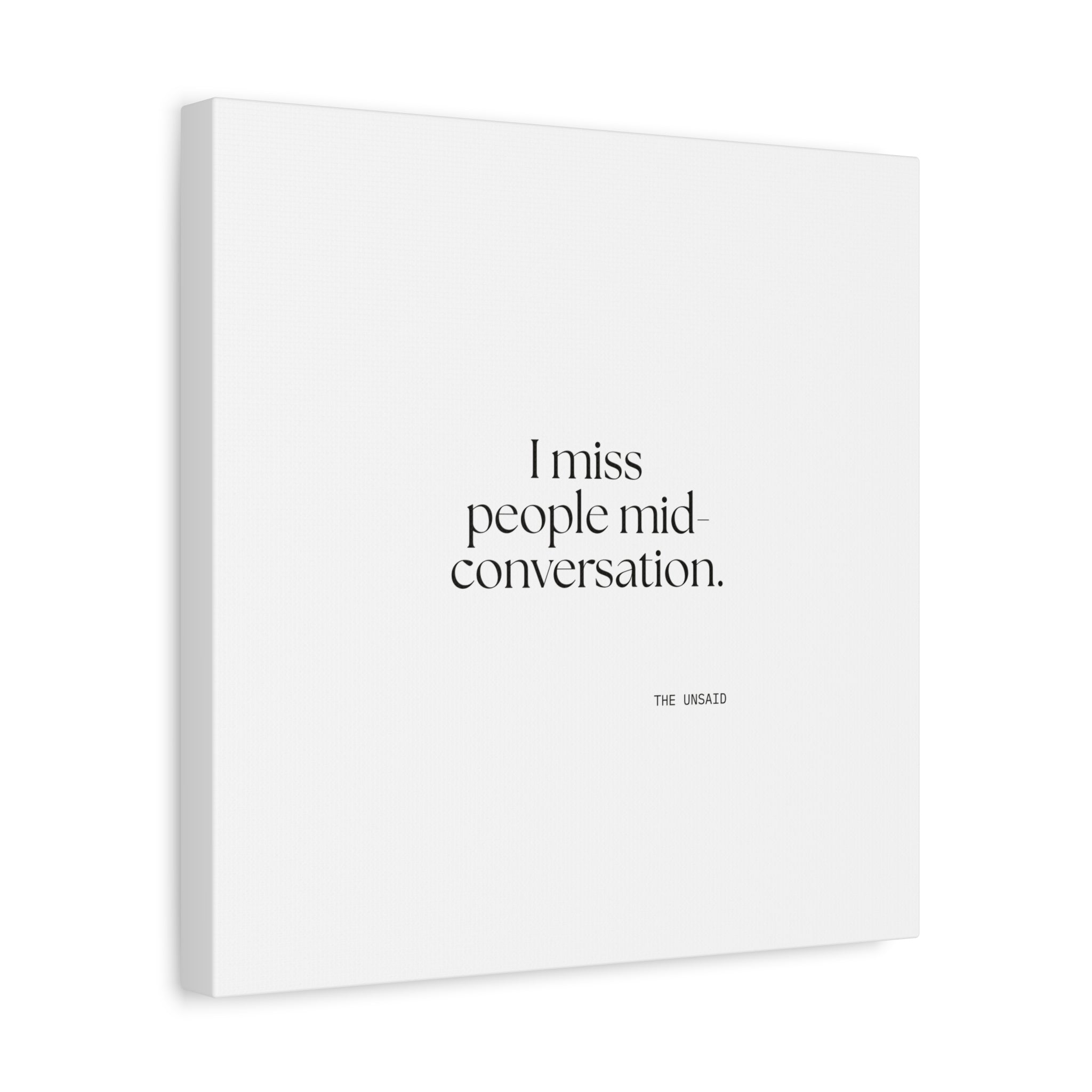 I miss people mid-conversation - Canvas Print - For Introverts