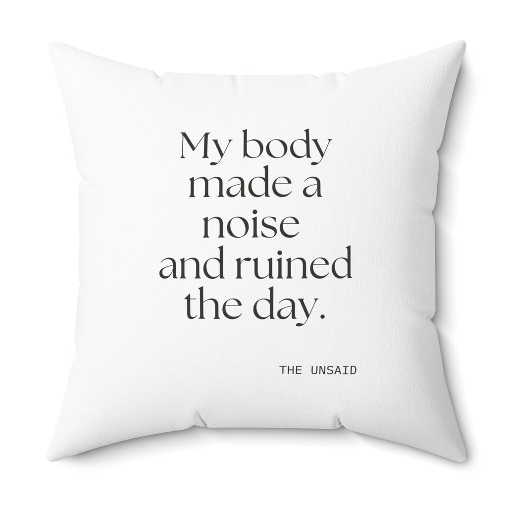 My body made a noise and ruined the day - Throw Pillow - For Overthinkers