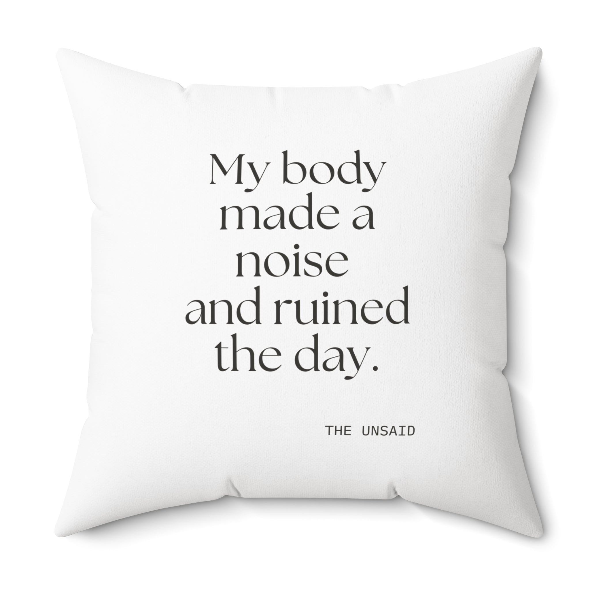 My body made a noise and ruined the day - Throw Pillow - For Overthinkers