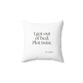 I got out of bed. Plot twist - Throw Pillow - Dry Humor