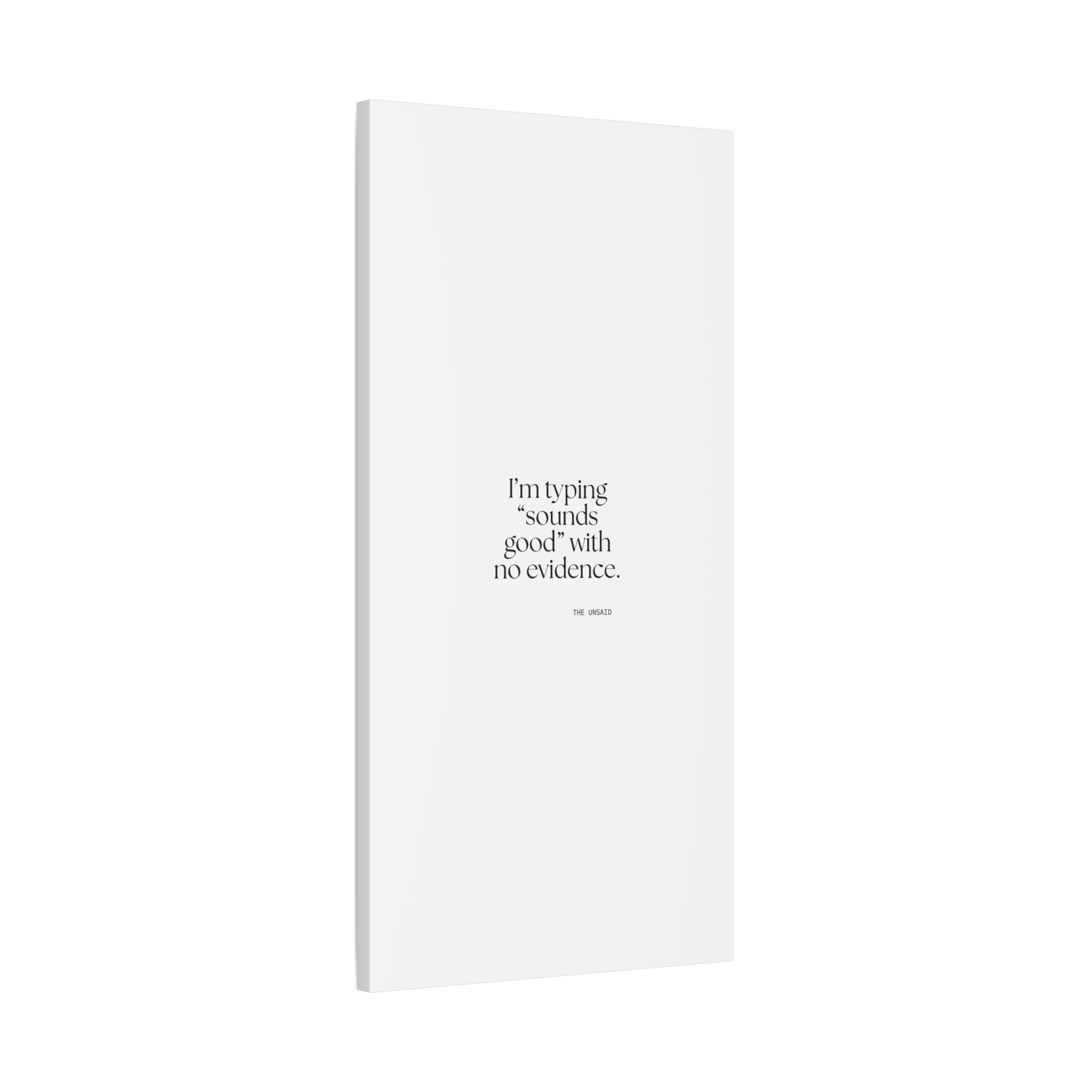 I’m typing “sounds good” with no evidence - Canvas Print - For Tired Days