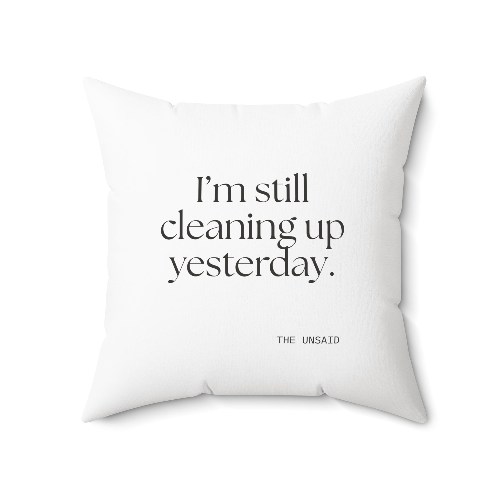 I’m still cleaning up yesterday - Throw Pillow - Dry Humor