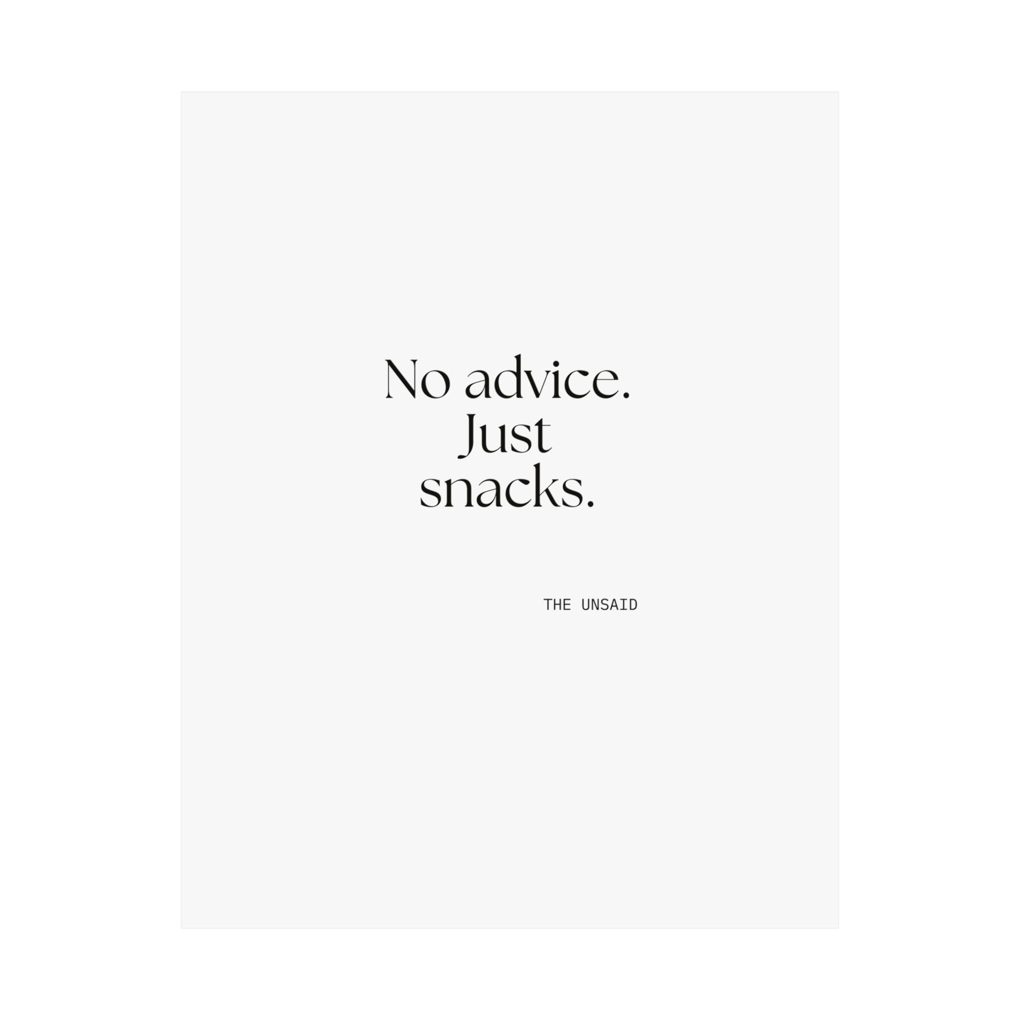 No advice. Just snacks - Poster - For Someone Who Stays