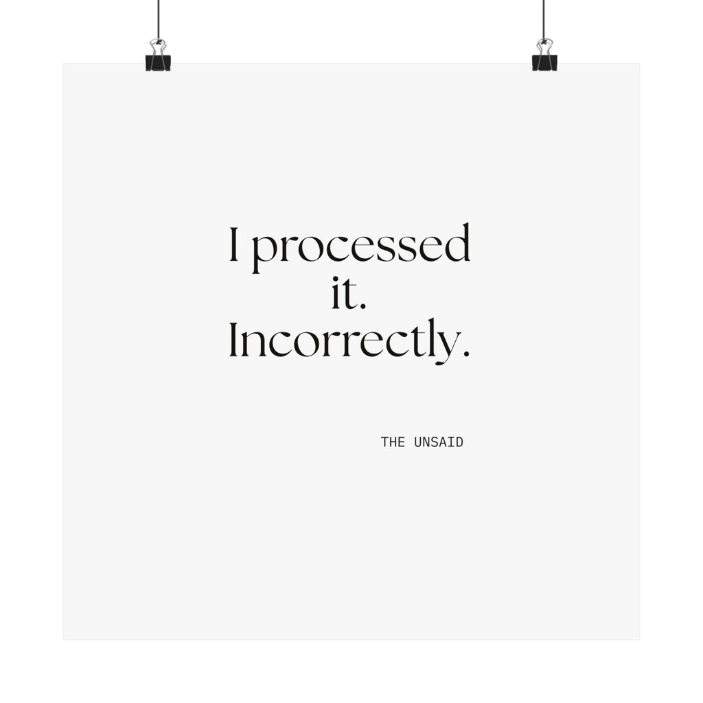 I processed it. Incorrectly - Poster - Dry Humor