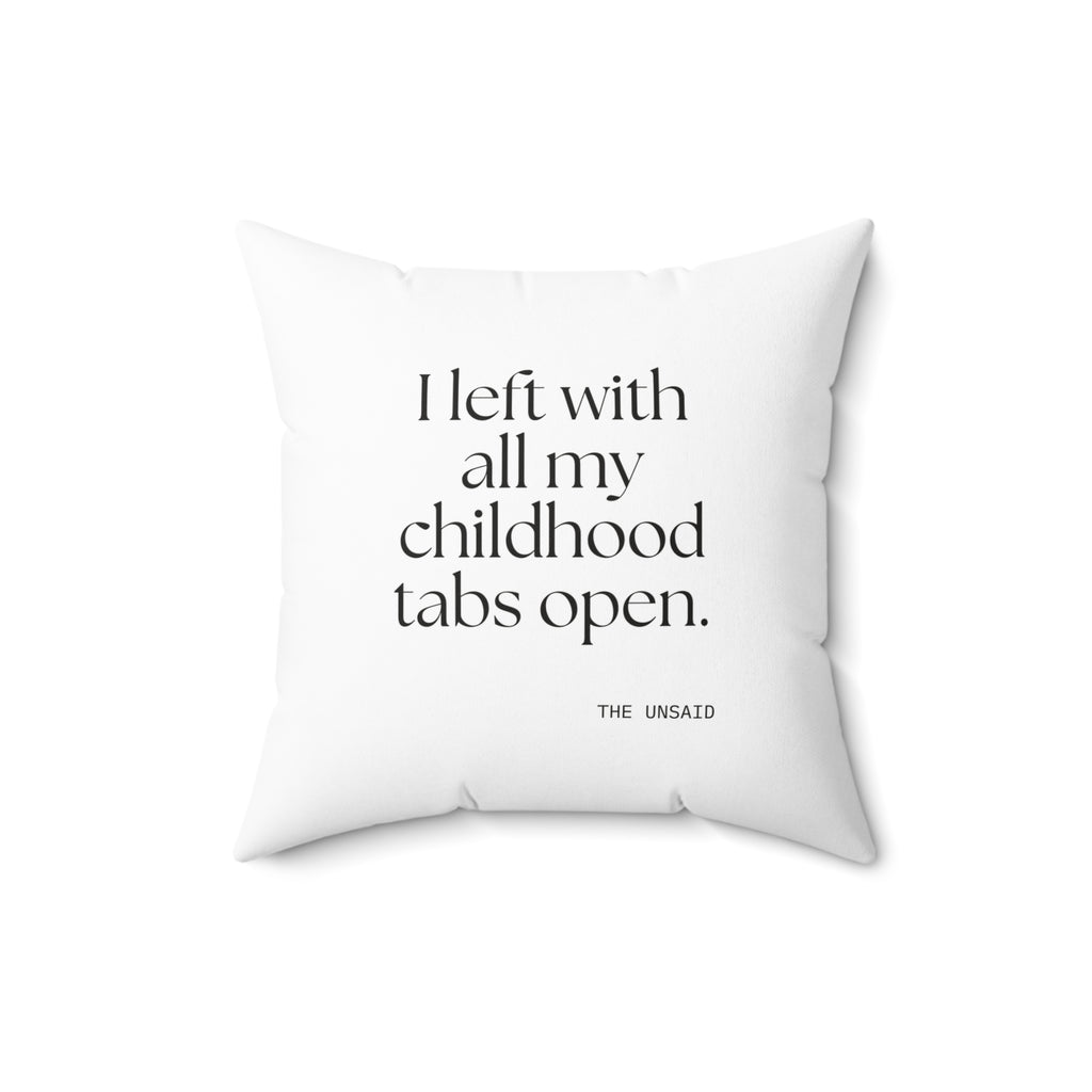 I left with all my childhood tabs open - Throw Pillow - For Someone Who Stays