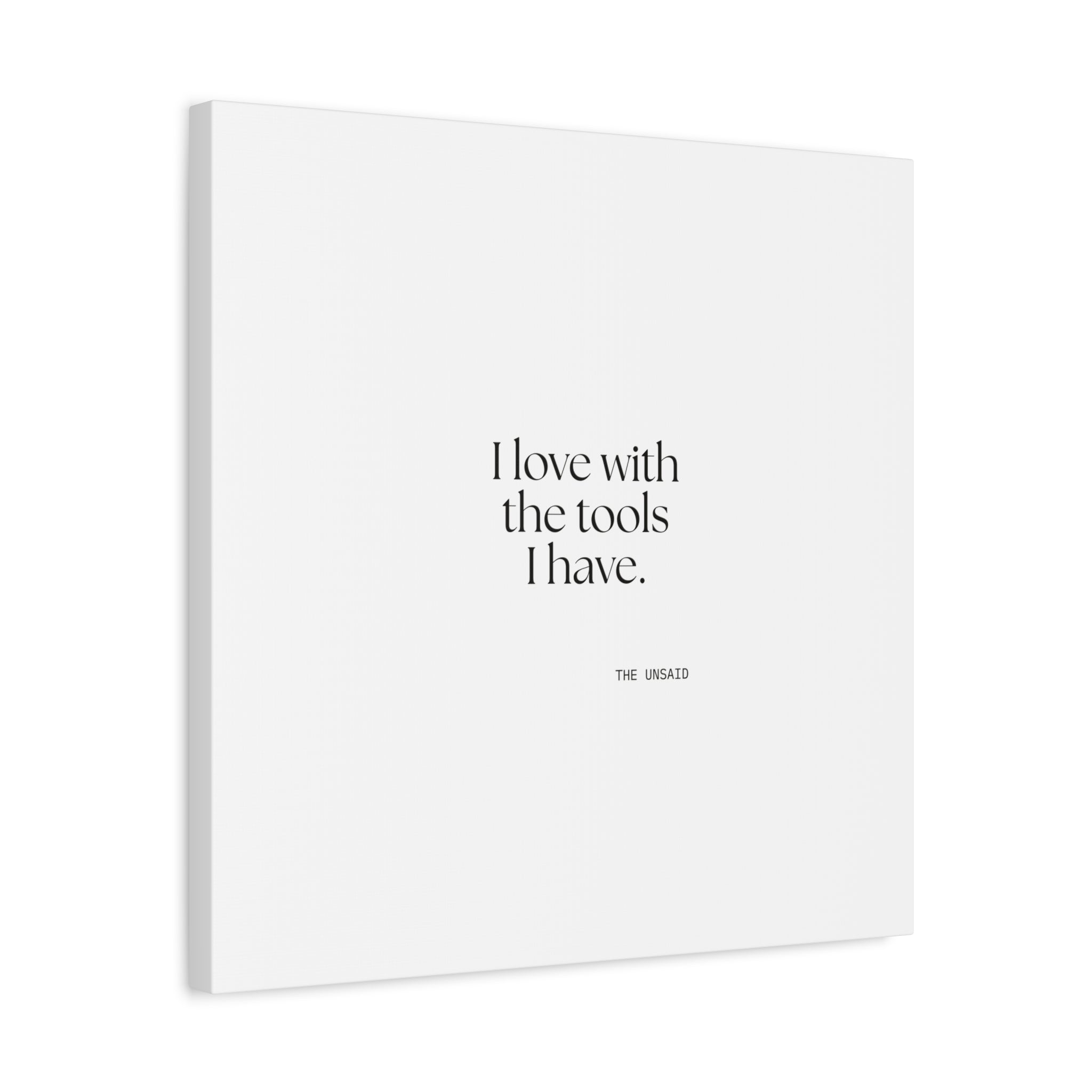 I love with the tools I have - Canvas Print - For Introverts