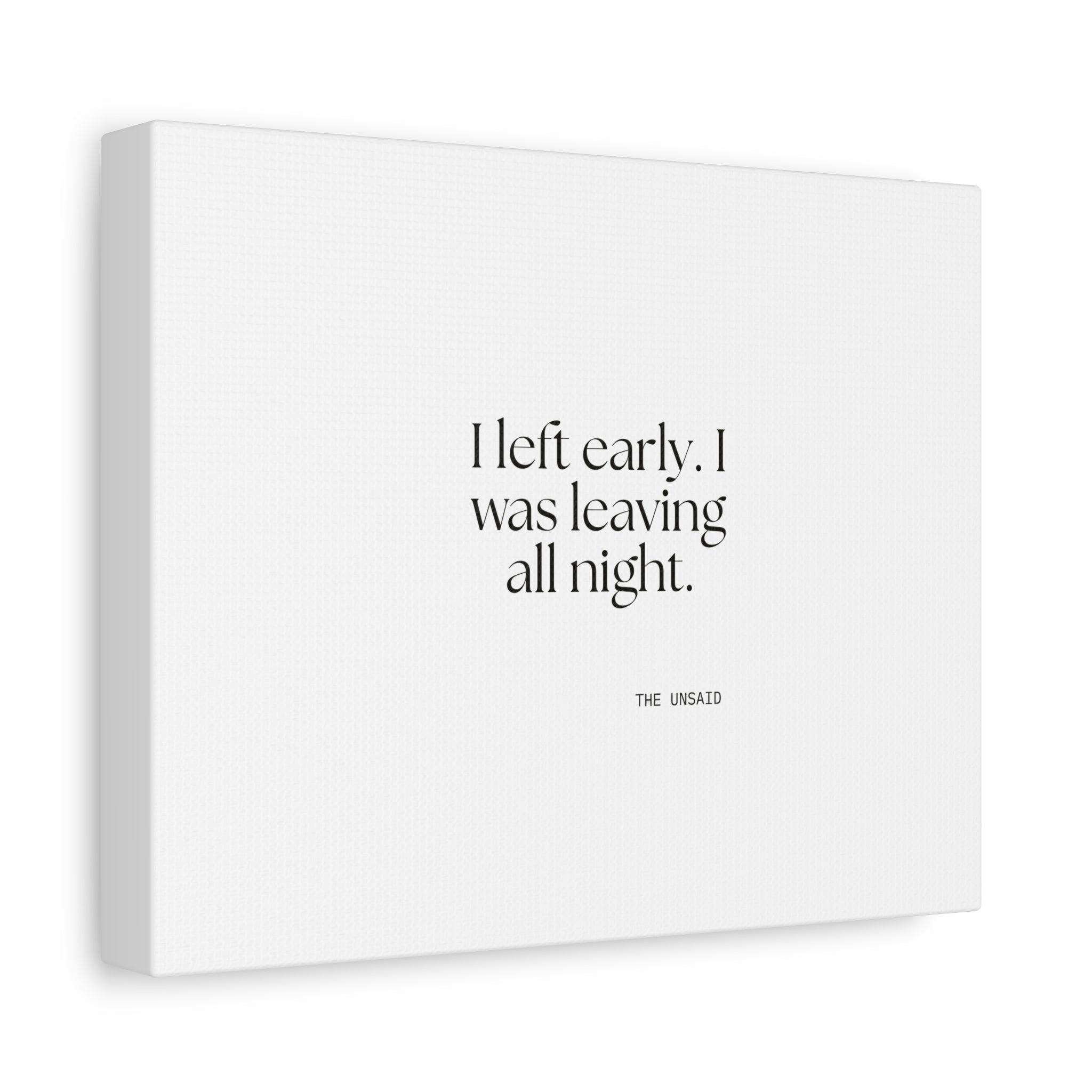 I left early. I was leaving all night - Canvas Print - For Introverts