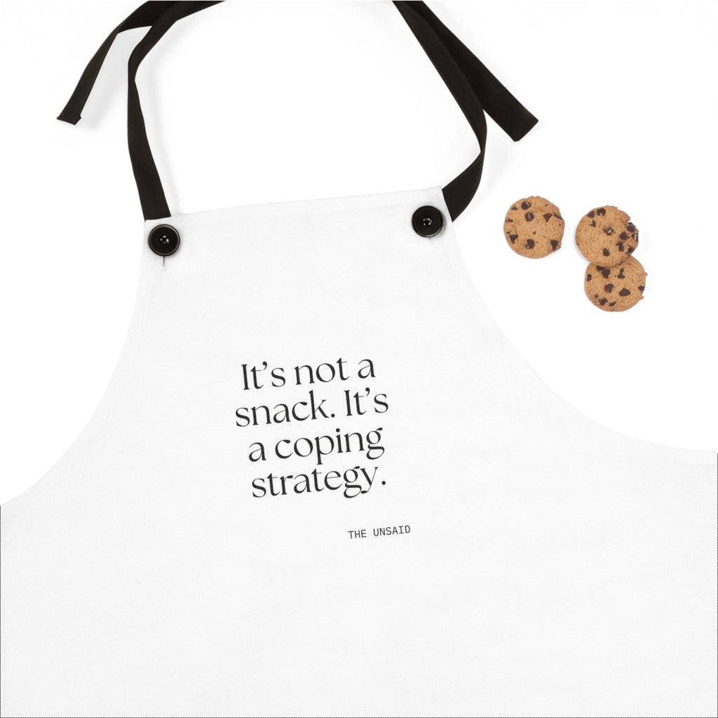 It’s not a snack. It’s a coping strategy - Apron - Dry Humor