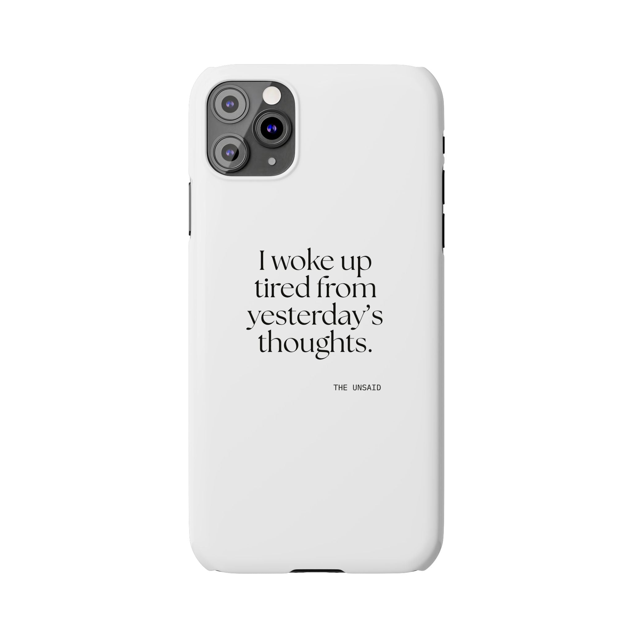 I woke up tired from yesterday’s thoughts - Phone Case - For Tired Days