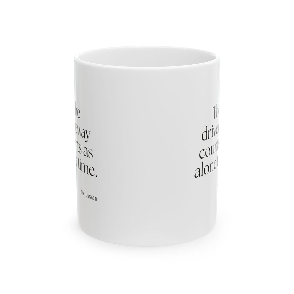 The driveway counts as alone time - Coffee Mug - For Quiet Minds