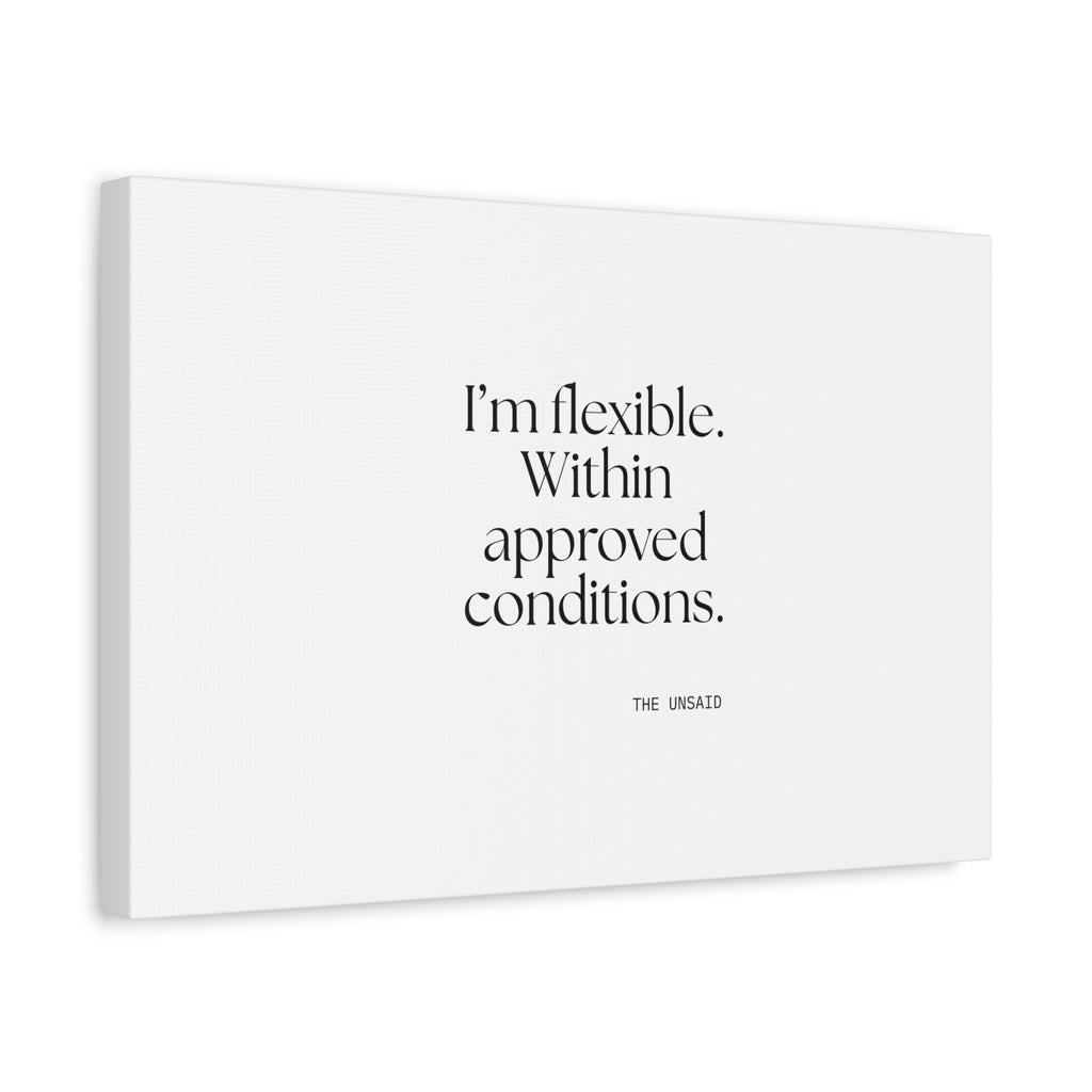 I’m flexible. Within approved conditions - Canvas Print - Dry Humor