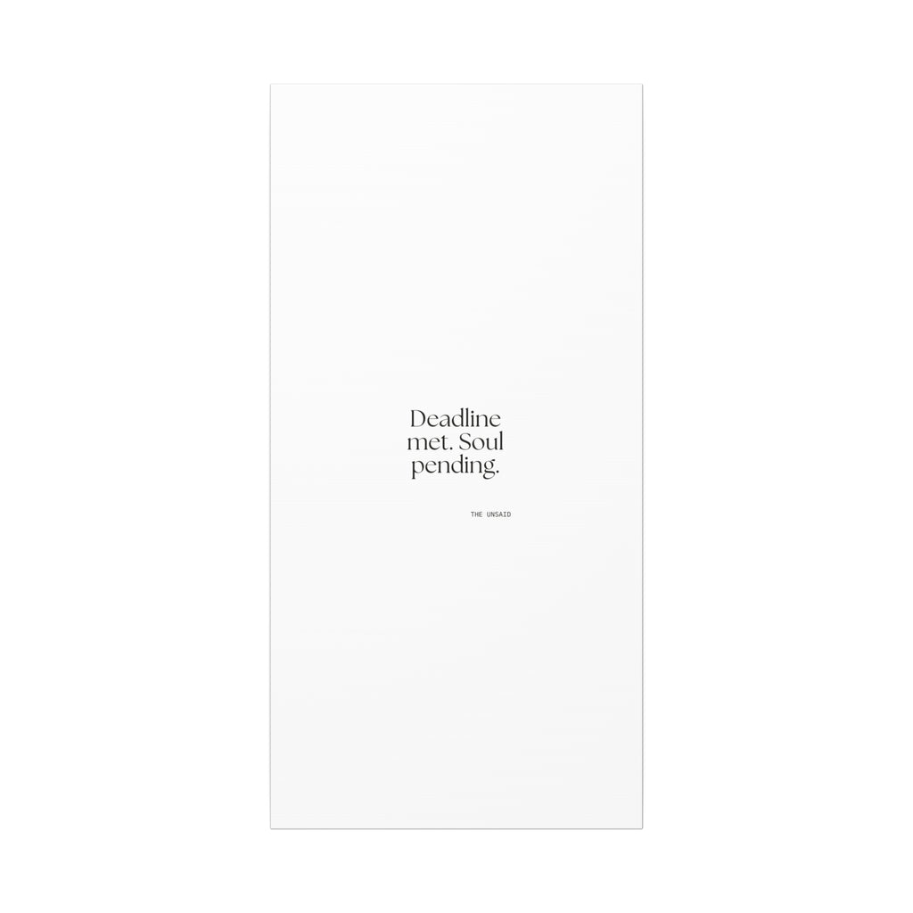 Deadline met. Soul pending - Canvas Print - For Tired Days