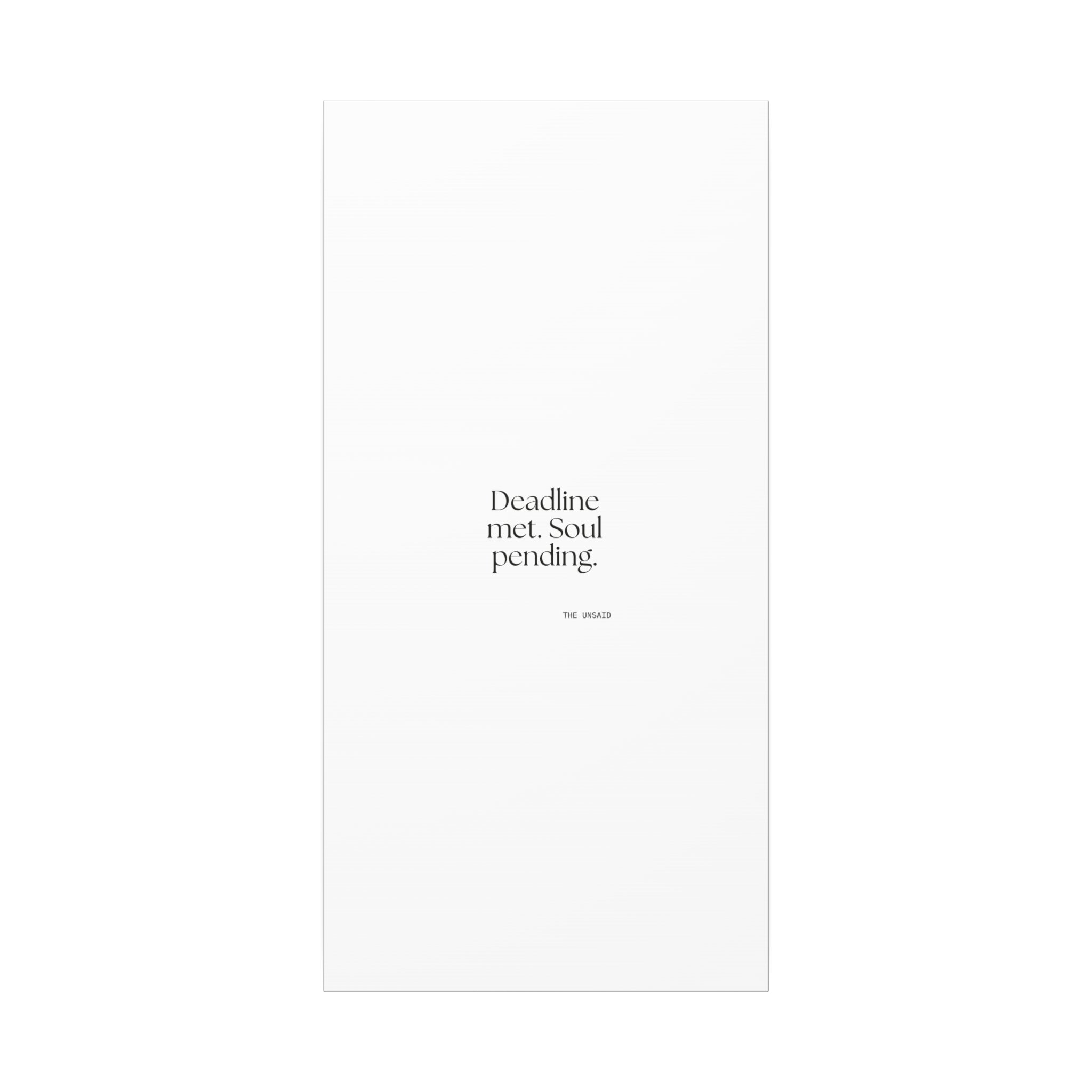 Deadline met. Soul pending - Canvas Print - For Tired Days
